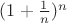 $(1 + \frac{1}{n})^n$