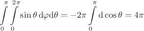 $\begin{aligned}\int\limits_0^\pi\int\limits_0^{2\pi}\sin\theta\,\mathrm{d}\varphi\mathrm{d}\theta=-2\pi\int\limits_0^\pi\mathrm{d}\cos\theta=4\pi\end{aligned}$