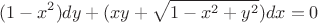 $$(1-x^2)dy+(xy+\sqrt{1-x^2+y^2})dx=0$$