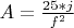 $A=\frac{25*j}{f^2}$