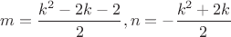 $m=\dfrac{k^2-2k-2}{2},n=-\dfrac{k^2+2k}{2}$