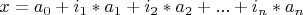 $x=a_0+i_1*a_1+i_2*a_2+...+i_n*a_n$
