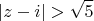 \[\left| {z - i} \right| > \sqrt 5 \]