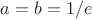 $a=b=1/e$