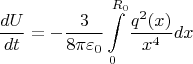 $$\frac{dU}{dt}=-\frac{3}{8\pi\varepsilon_0}\int\limits_0^{R_0} \frac{q^2(x)}{x^4} dx$$