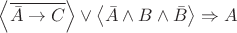 $\left\langle \overline{\bar{A} \to C} \right\rangle \vee \left\langle \bar{A} \wedge B \wedge \bar{B} \right\rangle \Rightarrow A$