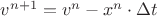 $v^{n+1}=v^n-x^n \cdot \Delta t
