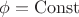 $\phi=\mathrm{Const}$
