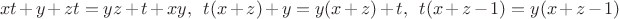 $$
xt + y + zt = yz + t + xy, \,\,\, t(x+z) + y = y(x+z) + t, \,\,\, t(x+z-1) = y(x+z-1)
$$