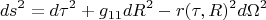 $$ds^2=d{\tau}^2+g_{11}dR^2-r(\tau,R)^2d{\Omega}^2$$