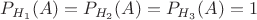 $P_{H_{1}}(A)=P_{H_{2}}(A)=P_{H_{3}}(A)=1$