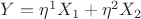 $Y=\eta^1 X_1+\eta^2 X_2$