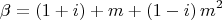 $$\beta  = \left( {1 + i} \right) + m + \left( {1 - i} \right)m^2 $
