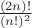 $\frac{(2n)!}{(n!)^{2}}$