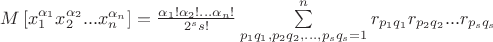 $\[M\left[ {x_1^{{\alpha _1}}x_2^{{\alpha _2}}...x_n^{{\alpha _n}}} \right] = \frac{{{\alpha _1}!{\alpha _2}!...{\alpha _n}!}}
{{{2^s}s!}}\sum\limits_{{p_1}{q_1},{p_2}{q_2},...,{p_s}{q_s} = 1}^n {{r_{{p_1}{q_1}}}{r_{{p_2}{q_2}}}...{r_{{p_s}{q_s}}}} \]
$