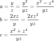 $\\a=\dfrac y z =\dfrac{y^2}{yz}=\dfrac{x^2-z^4}{yz}\\
b=\dfrac{2xz}{y}=\dfrac{2xz^2}{yz}\\
\\
c=\dfrac{x^2+z^4}{yz}$