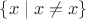 $\{x\mid x\neq x\}$