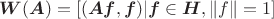 $\boldsymbol{W}(\boldsymbol{A}) =[(\boldsymbol{A}\boldsymbol{f} , \boldsymbol{f} ) | \boldsymbol{f} \in \boldsymbol{H}, \left\| f \right\|=1]$