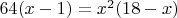$64(x-1)=x^2(18-x)$
