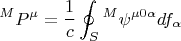 $$ {}^{M} P^{\mu}=\frac{1}{c} \oint_{S} {}^{M} \psi^{\mu 0 \alpha} df_{\alpha} $$