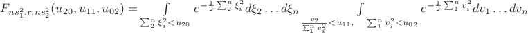 $F_{ns_1^2, r, ns_2^2}(u_{20}, u_{11}, u_{02}) = \int\limits_{\sum_2^n \xi_i^2 < u_{20}} e^{-\frac 1 2 \sum_2^n \xi_i^2} d\xi_2 \ldots d\xi_n \int\limits_{\frac {v_2}{\sum_1^n v_i^2} < u_{11}, \quad \sum_1^n v_i^2 < u_{02}} e^{- \frac 1 2 \sum_1^n v_i^2} dv_1 \ldots dv_n$