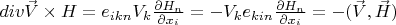 $div\vec V \times H=e_{ikn}V_k\frac{\partial H_n}{\partial x_i}=-V_k e_{kin}\frac{\partial H_n}{\partial x_i}=-(\vec V,\vec H) $