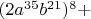 $(2a^{35}b^{21})^8+$