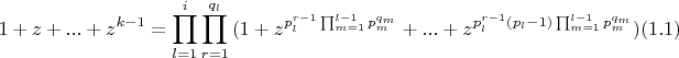 $$1+z+...+z^{k-1}=\prod_{l=1}^{i}{\prod_{r=1}^{q_l}{(1+z^{p_l^{r-1}\prod_{m=1}^{l-1}{p_m^{q_m}}}+...+z^{p_l^{r-1}(p_l-1)\prod_{m=1}^{l-1}{p_m^{q_m}}})}} (1.1)$$