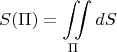 $$S(\Pi)=\iint\limits_{\Pi}dS$$