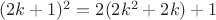 $(2k+1)^2=2(2k^2+2k)+1$