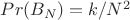 $Pr(B_N)=k/N^2$