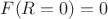 $F(R=0)=0$