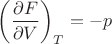 $\left(\dfrac{\partial F}{\partial V}\right)_T=-p$
