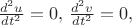 $\frac{d^2u}{dt^2} = 0, \, \frac{d^2v}{dt^2} = 0,$