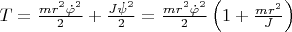 $T=\frac{mr^2\dot{\varphi}^2}{2}+\frac{J\dot{\psi}^2}{2}=\frac{mr^2\dot{\varphi}^2}{2}\left(1+\frac{mr^2}{J}\right)$