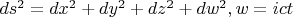$ds^2=dx^2+dy^2+dz^2+dw^2,w=ict$