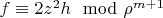 $f \equiv 2 z^2 h \mod \rho^{m+1}$