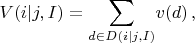$$
V(i|j,I) = \sum_{d\in D(i|j,I)}\! v(d)\, ,
$$