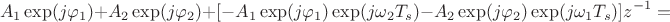 $$A_1\exp(j\varphi_1)+A_2\exp(j\varphi_2)+[-A_1\exp(j\varphi_1)\exp(j\omega_2T_s) - A_2\exp(j\varphi_2)\exp(j\omega_1T_s)]z^{-1}=$$