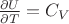 $\frac {\partial U}{\partial T}=C_V$