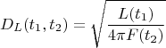 $$
D_{L}(t_1, t_2) = \sqrt{ \frac{ L(t_1) }{ 4 \pi F(t_2) } }
$$