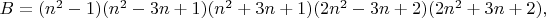 $B=(n^2-1)(n^2-3n+1)(n^2+3n+1)(2n^2-3n+2)(2n^2+3n+2),$