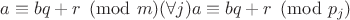$a\equiv bq+r \pmod{m} \Leftirghtarrow (\forall j) a\equiv bq+r \pmod{p_j}$