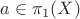$a\in\pi_1(X)$