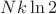 $Nk\ln 2$