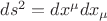 $\[d{s^2} = d{x^\mu }d{x_\mu }\]$