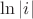 $\ln{|i|}$