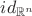 $id_{\mathbb{R}^n}$