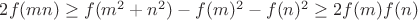 $  2f(mn)\geq f(m^2+n^2)-f(m)^2-f(n)^2\geq 2f(m)f(n) $