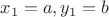 $x_1=a,y_1=b$